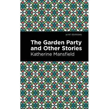 The Garden Party and Other Stories - (Mint Editions (Short Story Collections and Anthologies)) by  Katherine Mansfield (Paperback)