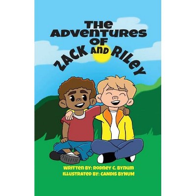 The Adventures of Zack and Riley - by  Rodney Bynum (Paperback)