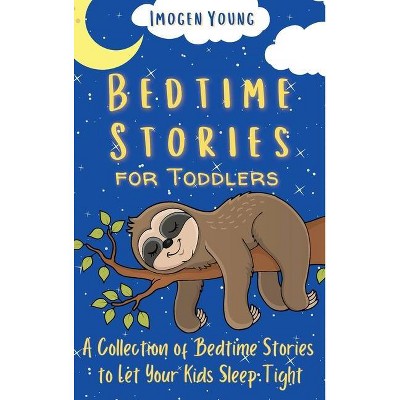 Bedtime Stories for Toddlers - by  Imogen Young (Hardcover)