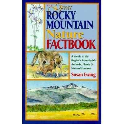 The Great Rocky Mountain Nature Factbook - by  Susan Ewing (Paperback)