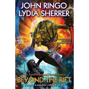 Beyond the Rift - (Transdimensional Hunter) by  John Ringo & Lydia Sherrer (Hardcover) - 1 of 1