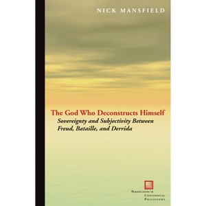 The God Who Deconstructs Himself - (Perspectives in Continental Philosophy) by  Nick Mansfield (Paperback) - 1 of 1