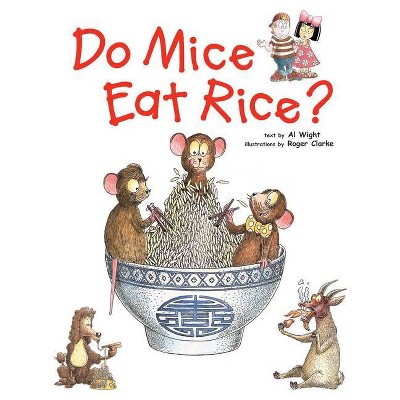 Do Mice Eat Rice? - by  Al Wight (Hardcover)