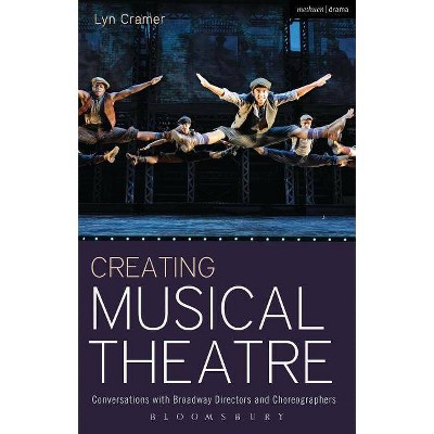 Creating Musical Theatre - (Performance Books) by  Lyn Cramer (Hardcover)