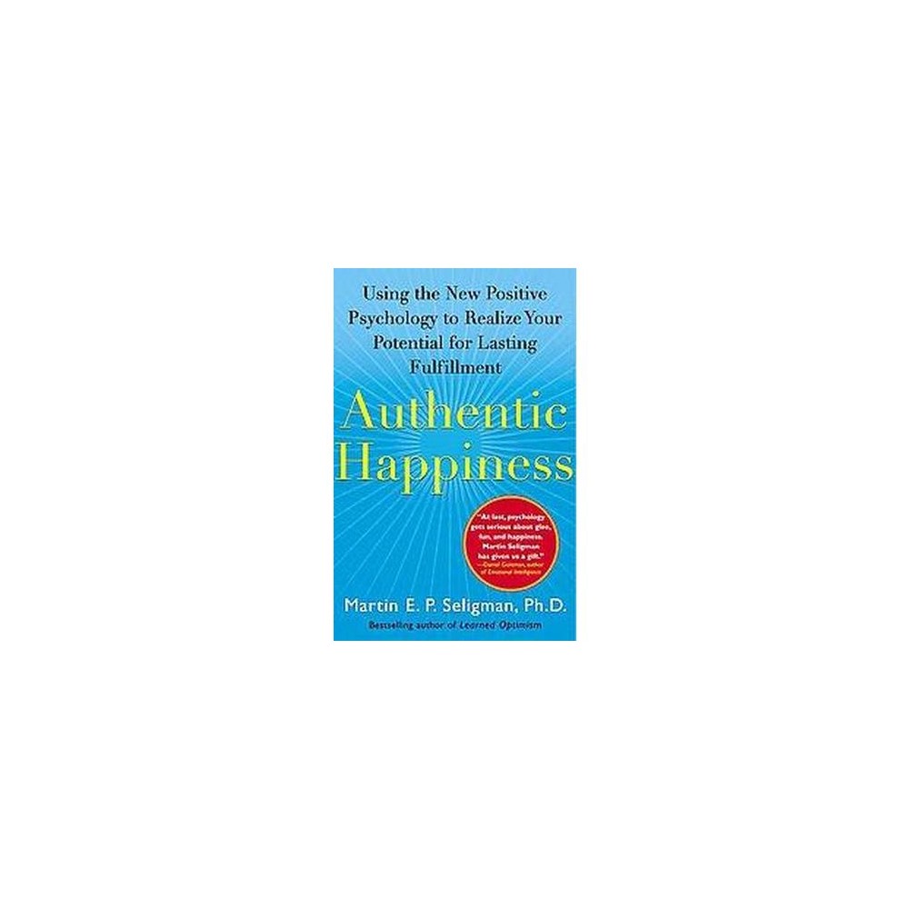Authentic Happiness - by Martin E P Seligman (Paperback) About the Book A groundbreaking look at how readers can improve the world around them and achieve new and lasting levels of authentic contentment and joy. Book Synopsis A national bestseller, Authentic Happiness launched the revolutionary new science of Positive Psychology--and sparked a coast-to-coast debate on the nature of real happiness. According to esteemed psychologist and bestselling author Martin Seli Review Quotes Elle A bold new plan for taking control of your life and finding lasting happiness. Caroline Myss Author of Sacred Contracts Authentic Happiness is delightful and richly insightful. Martin Seligman has written a very practical book, guiding readers to make positive choices in life. Steven Pinker Author of The Language Instinct A highly insightful scientific and personal reflection on the nature of happiness, from one of the most creative and influential psychologists of our time. About the Author Martin Seligman, PhD, is a professor at the University of Pennsylvania, director of the Positive Psychology Center, and former president of the American Psychological Association. He received his BA in philosophy from Princeton University, and his PhD in psychology from the University of Pennsylvania and holds ten honorary doctorates. He was named the most influential psychologist in the world by Academic Influence. Along with writing for numerous scholarly publications and appearing in The New York Times, Time, Newsweek, and many others, he is also the author and coauthor of over thirty books, including Flourish, Authentic Happiness, and Tomorrowmind.