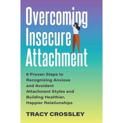 Overcoming Insecure Attachment - by  Tracy Crossley (Paperback) - image 1 of 1
