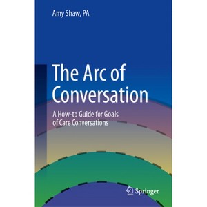 The Arc of Conversation - by  Amy Shaw Pa (Hardcover) - 1 of 1