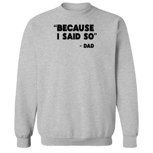Rerun Island Men's Because I Said So Long Sleeve Graphic Cotton Pullover Sweatshirt - 1 of 3