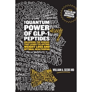 The Quantum Power of GLP-1 Peptides - by  William A Seeds (Paperback) - 1 of 1