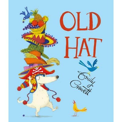 Old Hat - by  Emily Gravett (Hardcover)