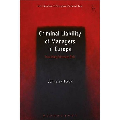 Criminal Liability of Managers in Europe - (Hart Studies in European Criminal Law) by  Stanislaw Tosza (Paperback)