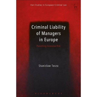 Criminal Liability of Managers in Europe - (Hart Studies in European Criminal Law) by  Stanislaw Tosza (Paperback)