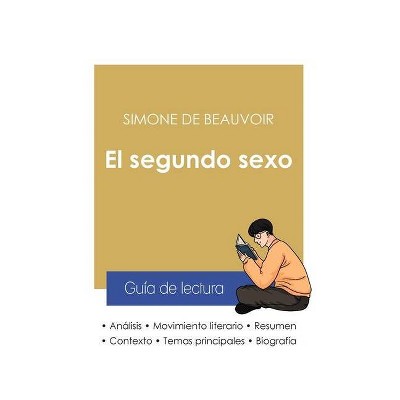 Guía de lectura El segundo sexo de Simone de Beauvoir (análisis literario de referencia y resumen completo) - by  Simone De Beauvoir (Paperback)