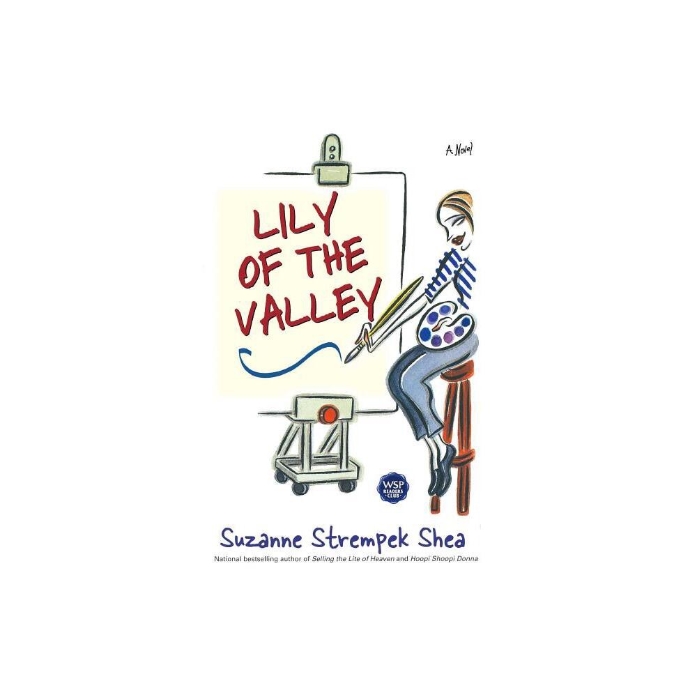 Lily of the Valley - by Suzanne Strempek Shea (Paperback)