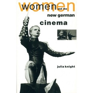 Women and the New German Cinema - (Questions for Feminism) by  Julia Knight (Paperback) - 1 of 1