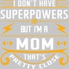 Men's Design By Humans I Don't Have Superpowers But I'm a Mom By ryona T-Shirt - 2 of 2