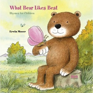 What Bear Likes Best - by  Erwin Moser (Hardcover) - 1 of 1