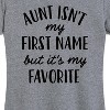 Women's - Instant Message - Aunt Isn't My First Name Short Sleeve Graphic T-Shirt - 2 of 4
