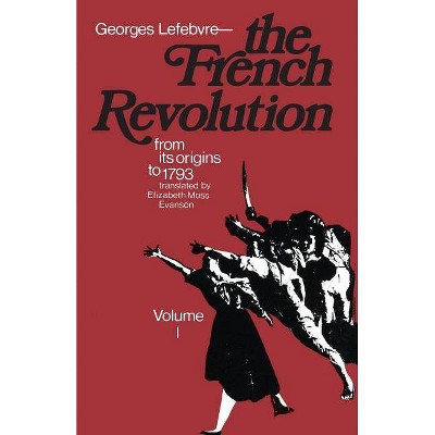 The French Revolution - (From Its Origins to 1793) by  Georges Lefebvre (Paperback)