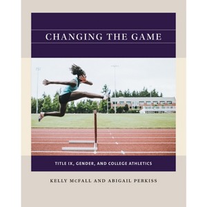 Changing the Game - (Reacting to the Past(tm)) by  Kelly McFall & Abigail Perkiss (Paperback) - 1 of 1