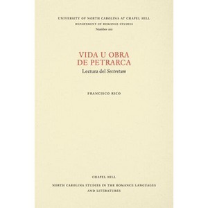 Vida U Obra de Petrarca - (North Carolina Studies in the Romance Languages and Literatu) by  Francisco Rico (Paperback) - 1 of 1