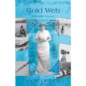Gold Web - (Klondike Mystery) by  Vicki Delany (Paperback) - 1 of 1