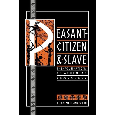Peasant-Citizen and Slave - by  Ellen Meiksins Wood (Paperback)