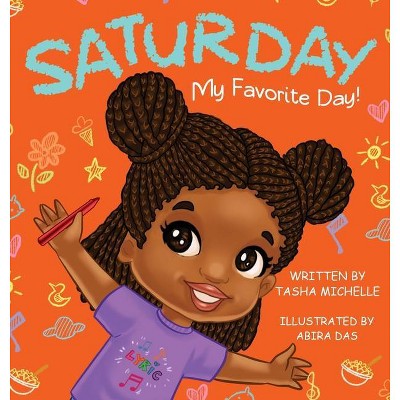 Saturday My Favorite Day! - by  Tasha Michelle (Hardcover)