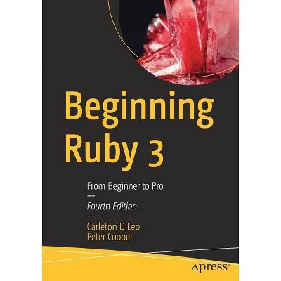 Beginning Ruby 3 - 4th Edition by  Carleton DiLeo & Peter Cooper (Paperback)