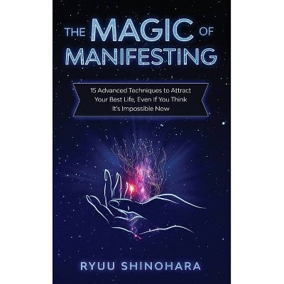 The Magic of Manifesting - (Law of Attraction) by  Ryuu Shinohara (Hardcover)