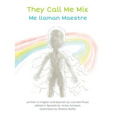 They Call Me Mix/Me Llaman Maestre - by  Lourdes Rivas (Hardcover)