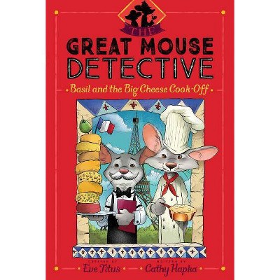 Basil and the Big Cheese Cook-Off, 6 - (Great Mouse Detective) by  Cathy Hapka (Paperback)