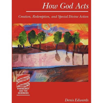 How God Acts - (Theology and the Sciences) by  Denis Edwards (Paperback)
