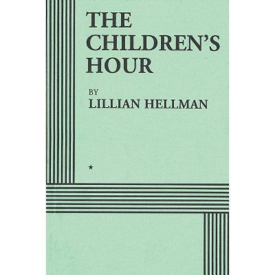 The Children's Hour (Acting Edition) - by  Lillian Hellman (Paperback)