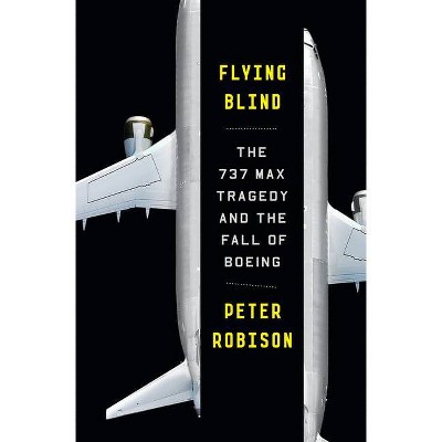 Flying Blind - by  Peter Robison (Hardcover)