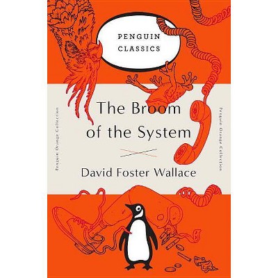 The Broom of the System - (Penguin Orange Collection) by  David Foster Wallace (Paperback)