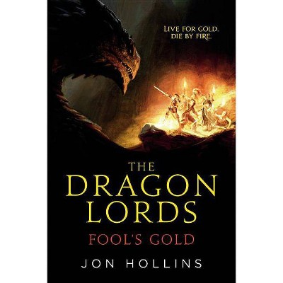 The Dragon Lords: Fool's Gold - by  Jon Hollins (Paperback)