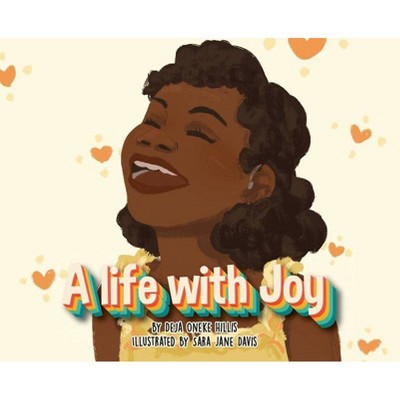 A life with Joy - by  Deja O Hillis (Hardcover)