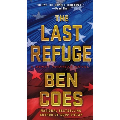 The Last Refuge - (Dewey Andreas Novel) by  Ben Coes (Paperback)