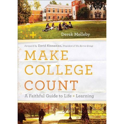 Make College Count - by  Derek Melleby (Paperback)