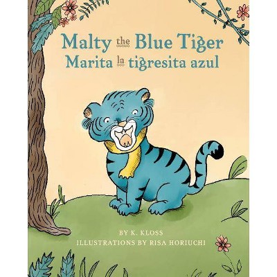 Malty the Blue Tiger (Marita la tigresita azul) - by  K Kloss (Paperback)