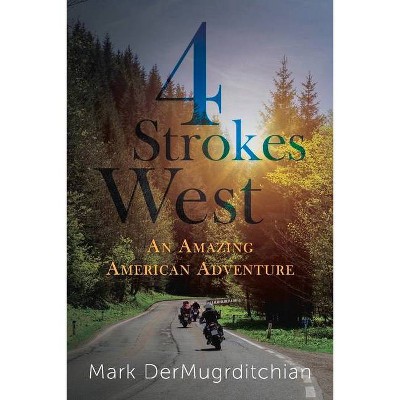 4 Strokes West - by  Mark Dermugrditchian (Paperback)