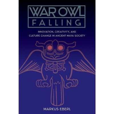 War Owl Falling - (Maya Studies) by  Markus Eberl (Paperback)