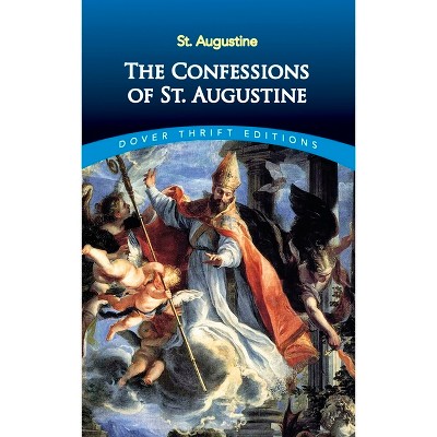 The Confessions Of St. Augustine - (dover Thrift Editions: Religion) By ...