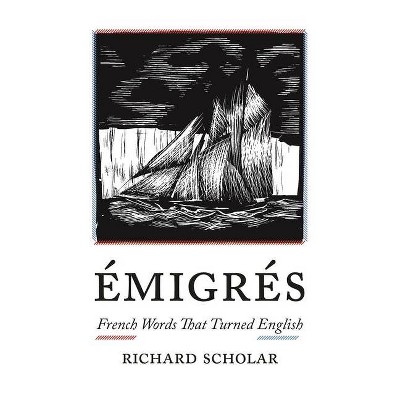 Émigrés - by  Richard Scholar (Hardcover)