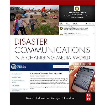 Disaster Communications in a Changing Media World - 2nd Edition by  George Haddow & Kim S Haddow (Paperback)