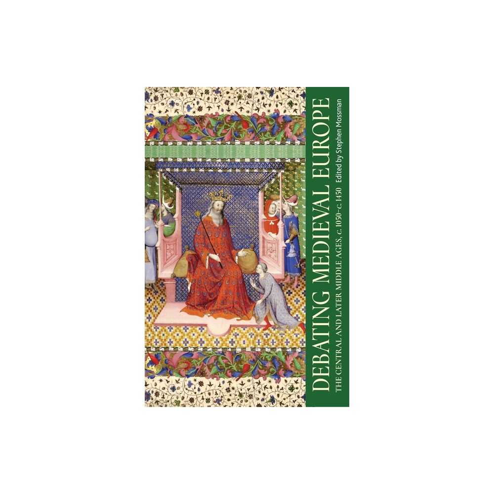 Debating Medieval Europe - by Stephen Mossman (Paperback)