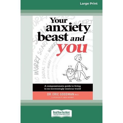 Your Anxiety Beast and You - by  Eric Goodman (Paperback)