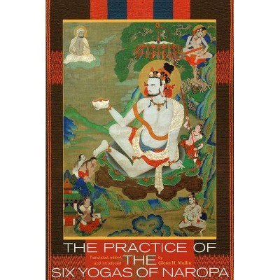 The Practice of the Six Yogas of Naropa - Annotated by  Glenn C Mullin (Paperback)