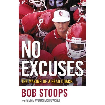 No Excuses - by  Gene Wojciechowski & Bob Stoops (Hardcover)